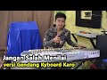 JANGAN SALAH MENILAI versi GENDANG KEYBOARD KARO || MUSIK NYA ENAK BANGETTT GAYIS