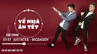 VỀ NHÀ ĂN TẾT   JUSTATEE \u0026 BIGDADDY Official Lyric Video