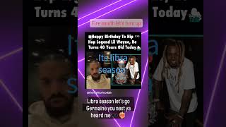 Libra season happy birthday Lilwayne