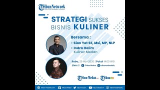 Strategi Sukses Bisnis Kuliner bersama Indra Halim founder Kuliner Medan \u0026 Tribun Medan.