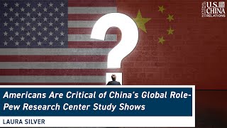 Americans Are Critical of China’s Global Role – Pew Research Center Study Shows
