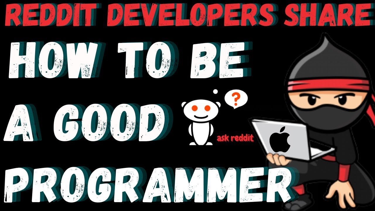 Reddit Developers Share How To Be A Good Programmer (AskReddit R ...