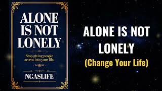 Alone is Not Lonely - Why Being Alone Isn't a Weakness | Strength Within Audiobook