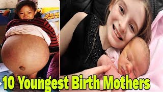 10 Youngest Birth Mothers Of All Time In The World | Youngest Mother & Father | Pregnant kids