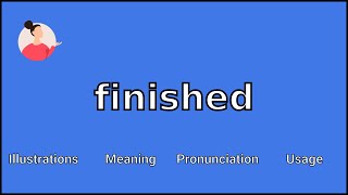 FINISHED - Meaning and Pronunciation