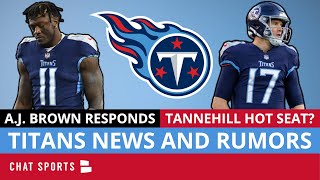 Titans Rumors: A.J. Brown RESPONDS To Trade Rumors + Ryan Tannehill On The Hot Seat In 2022?