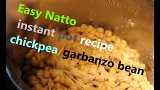 Natto Instant Pot Recipe Garbanzo bean Chickpea Ferment recipe easy & simple love it