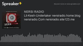 Lil-Kesh-Undertaker nersiradio.home.blog nersiradio.Com nersiradio.site123.me