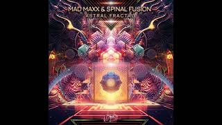 Mad Maxx \u0026 Spinal Fusion - Astral Fractal