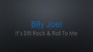 Billy Joel It's Still Rock & Roll To Me Lyrics