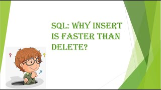 SQL: Why INSERT is Faster than DELETE?