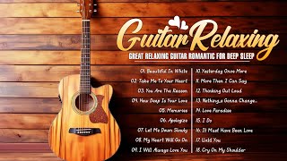 Top 30 Romantic Guitar Music For Your Heart 🎸 Happy Instrumental Music for Work and Productivity