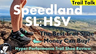 Speedland SL:HSV Trail Shoe Review // Best Shoe Money Can Buy?