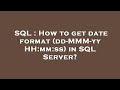 SQL : How to get date format (dd-MMM-yy HH:mm:ss) in SQL Server?