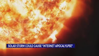 Solar activity ramping up could create 'internet apocalypse'