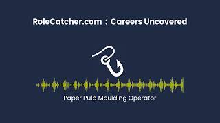 Paper Pulp Moulding Operator : Careers Uncovered