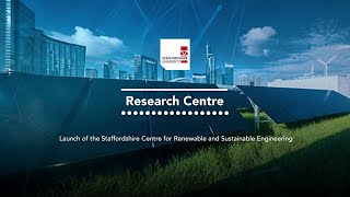 Launch of the Staffordshire Centre for Renewable and Sustainable Engineering