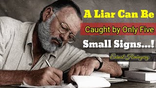 A Liar Can Be Caught By Only five  SmallSigns | Ernest Hemingway Timeless quotesFor Modern Mind