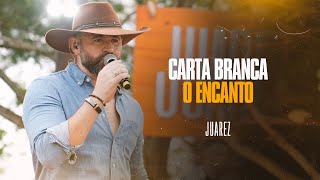 Forrozão do Juara - Carta Branca / O Encanto