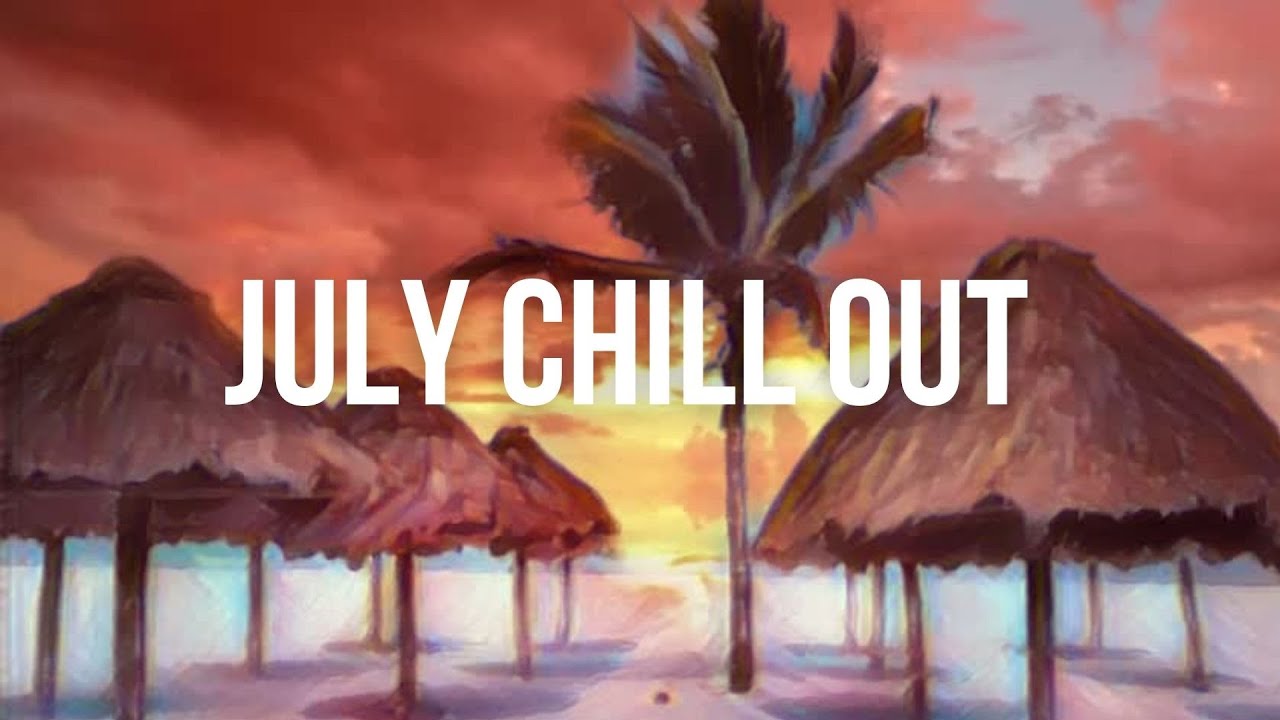 ёянй July Chill Out Jazz Cafe Relaxing Soft Lounge Jazz Music To Calm