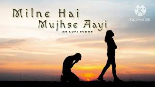 Milne Hai Mujhse Aayi | Arijit Singh | love Sad Songs | Aashiqui 2 | RS Lofi Songs