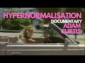 Hypernormalisation | Full Documentary | Adam Curtis