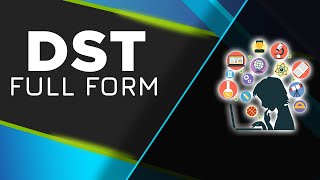 DST FULL FORM - What is DST full form - Department Of Science \u0026 Technology - DST full form English