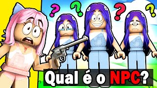 🤩 ENCONTRE A NATY FALSA - Seja um NPC ou Morra - Roblox