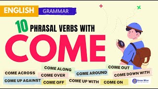 10 Phrasal Verbs with "COME"ㅣMeaning & ExamplesㅣEnglish Grammar