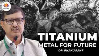 Titanium – Metal for Future | Dr. Bhanu Pant | Bharatiya DhatuShastra | #sangamtalks