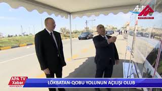 Lökbatan Qobu yolunun açılışı olub 24.05.2018.