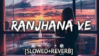 Raanjhanaa Ve - [Slowed+Reverb] Antara Mitra, Soham Naik | Ultra Lofi Music | Taxtaudio.