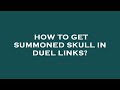 How to get summoned skull in duel links?