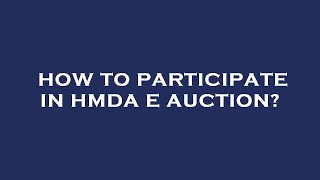 How to participate in hmda e auction?