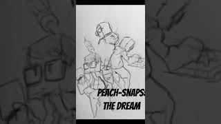 Peach-Snaps: The Dream