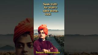 Only Seek truth for truth sake by Swami Vivekananda