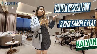 Sunteck Crescent Park Kalyan | 3 Bhk Sample Flat Tour | Sunteck Kalyan Project