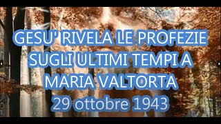 GESU' RIVELA LE PROFEZIE SUGLI ULTIMI TEMPI A MARIA VALTORTA. CORRETTO