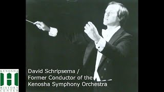 "Kenosha Voices," David Schripsema/fmr Conductor of the Kenosha Symphony Orchestra, rcrd Oct 14 '22.