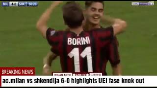 Ac milan vs shkendija 6-0 highlights \u0026 gooll UEL 2017