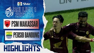 Highlights - PSM Makassar VS Persib Bandung | BRI Liga 1 2023/24