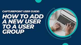 How to Add a New User to a User Group | CapturePoint User Guide