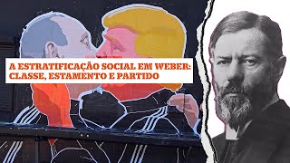 Max Weber Estratificação Social