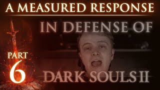 RE: "In Defense of Dark Souls 2" - A Measured Response - Part 6