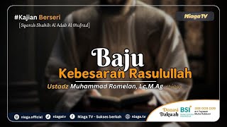 🔴Live | BAJU KEBESARAN RASULULLAH ﷺ [Syarah Shahih Al Adab Al Mufrad]🎙Ust. Muhammad Romelan, Lc,M.Ag