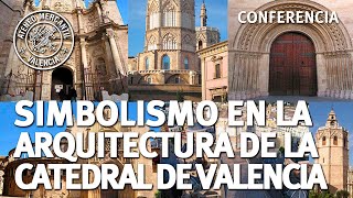 Simbolismo en la Arquitectura de la Catedral de Valencia | Salvador Vila Ferrer