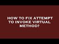 How to fix attempt to invoke virtual method?