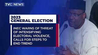 INEC Warns of Threat of Intensifying Electoral Violence, Calls for Steps to End Trend