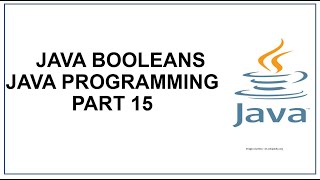 Java Booleans | Boolean Values | Boolean Expressions | Java Programming | Java Tutorial Part 15