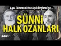 Aşık Sümmani’den Aşık Reyhani’ye… Sünni Halk Ozanları Neden Bu Kadar Az?